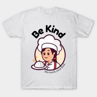 Be Kind - Chef T-Shirt